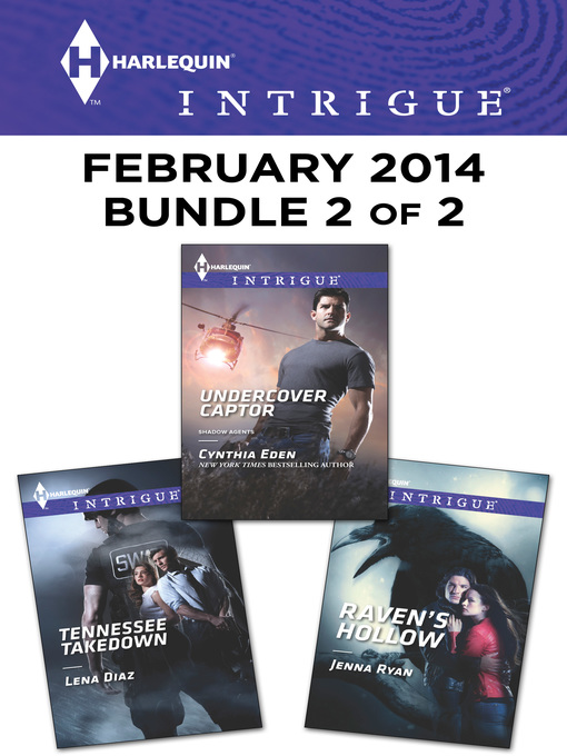 Title details for Harlequin Intrigue February 2014 - Bundle 2 of 2: Undercover Captor\Tennessee Takedown\Raven's Hollow by Cynthia Eden - Available